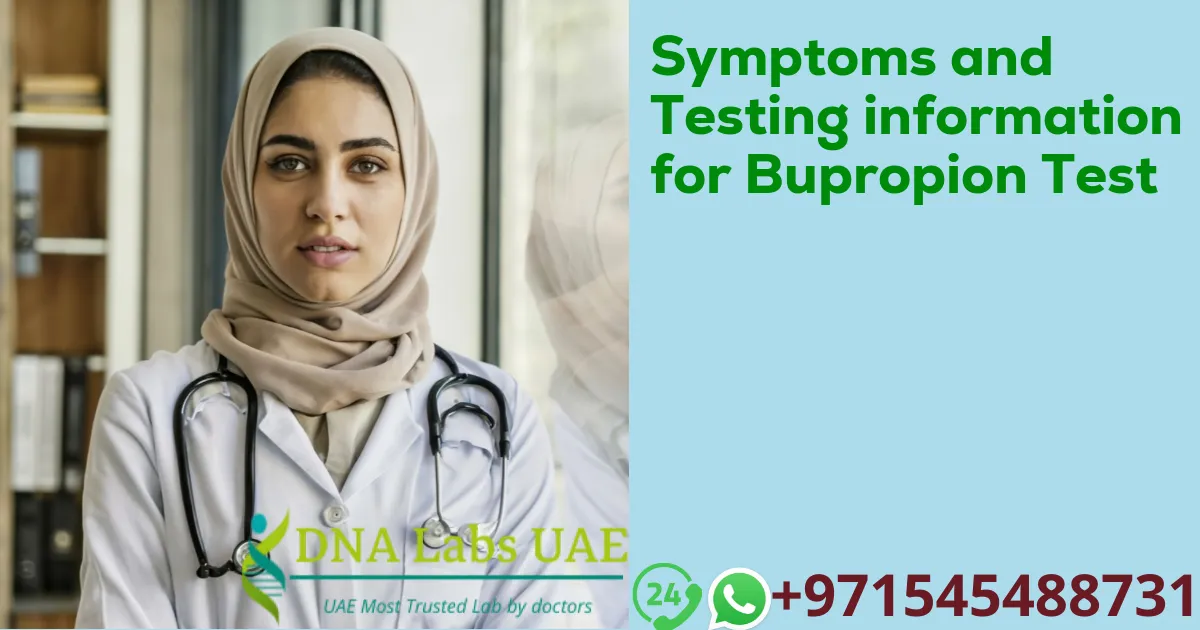 Symptoms and Testing information for Bupropion Test