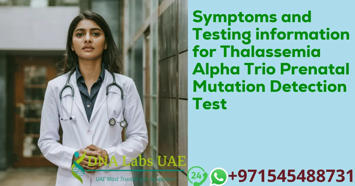 Symptoms and Testing information for Thalassemia Alpha Trio Prenatal Mutation Detection Test