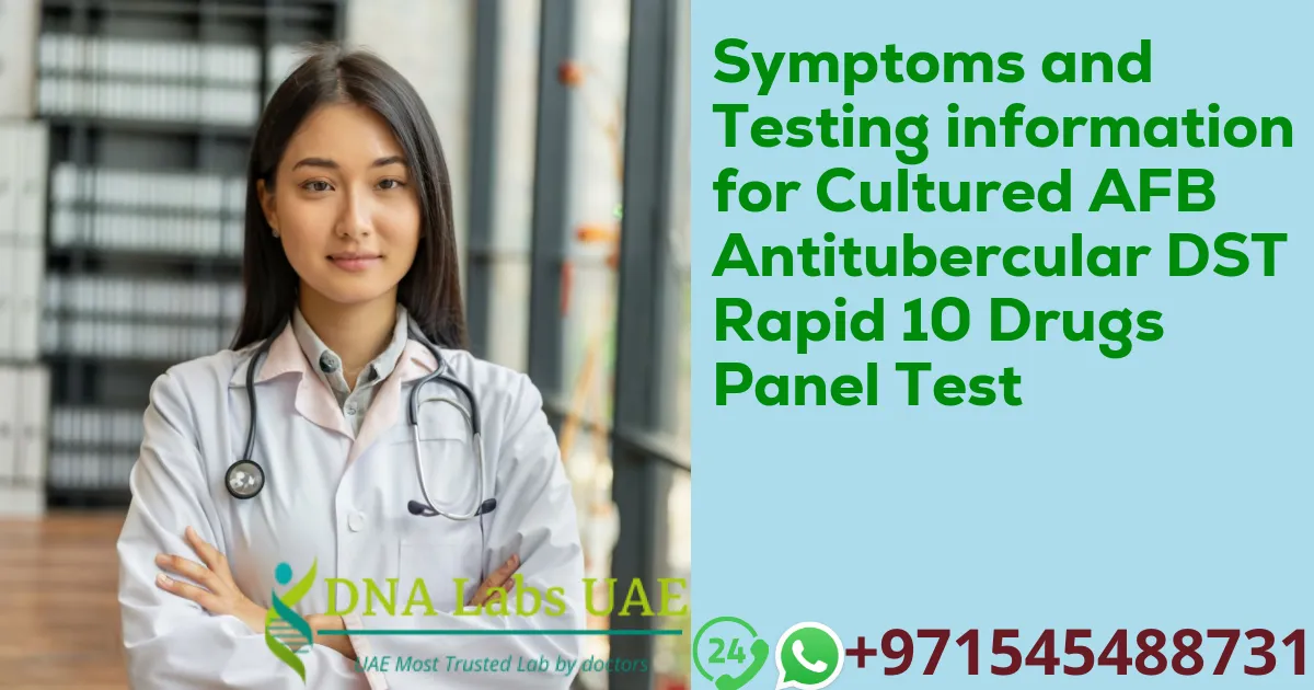 Symptoms and Testing information for Cultured AFB Antitubercular DST Rapid 10 Drugs Panel Test
