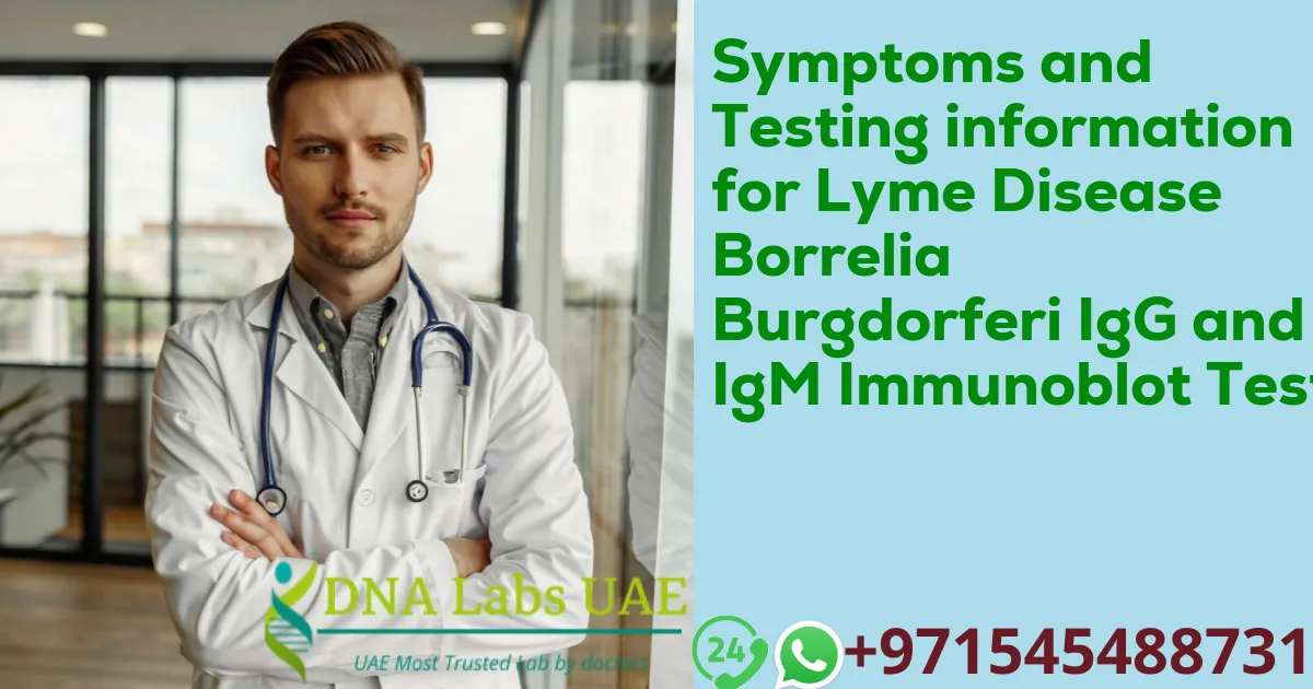 Symptoms and Testing information for Lyme Disease Borrelia Burgdorferi IgG and IgM Immunoblot Test