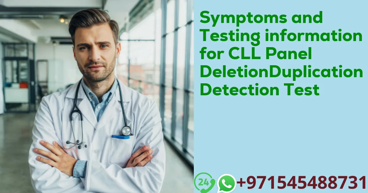 Symptoms and Testing information for CLL Panel DeletionDuplication Detection Test