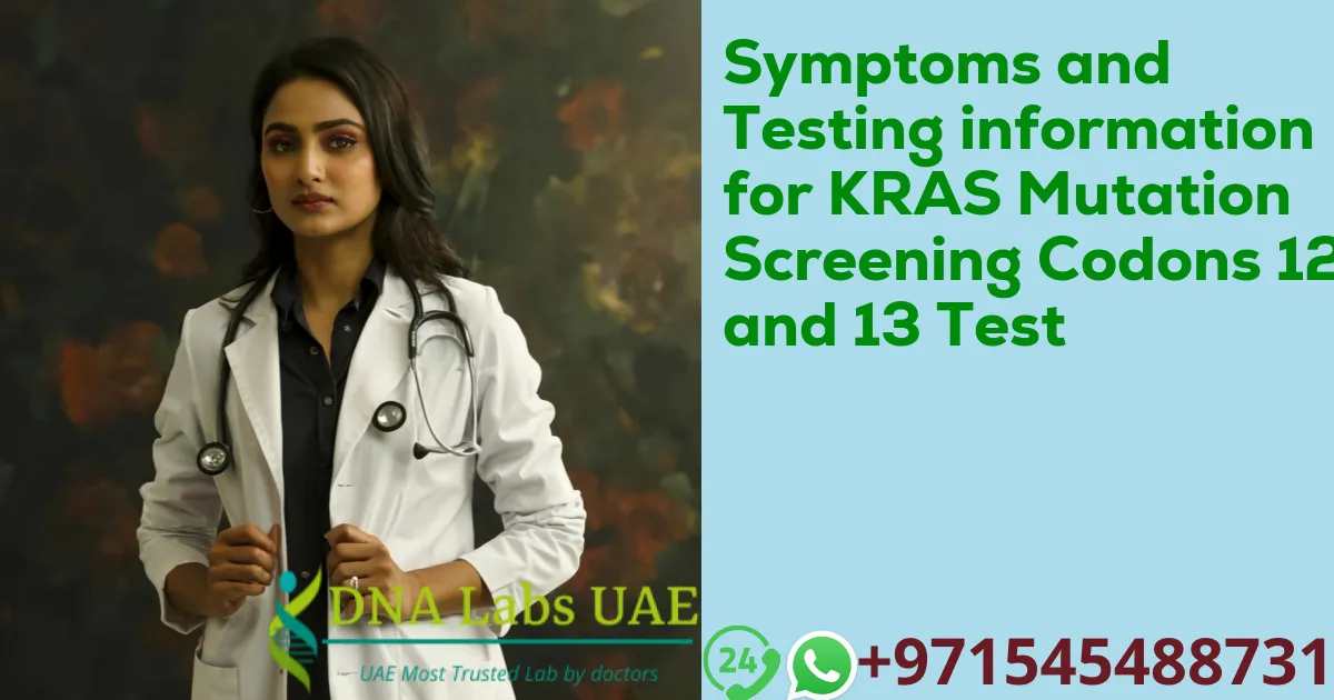 Symptoms and Testing information for KRAS Mutation Screening Codons 12 and 13 Test