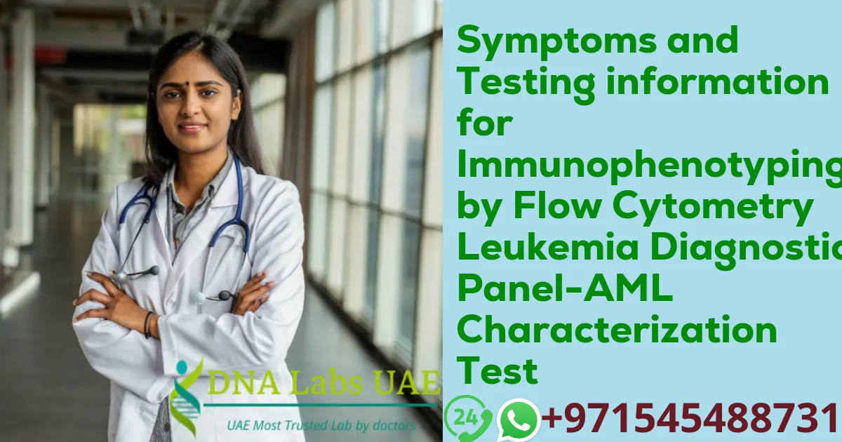 Symptoms and Testing information for Immunophenotyping by Flow Cytometry Leukemia Diagnostic Panel-AML Characterization Test