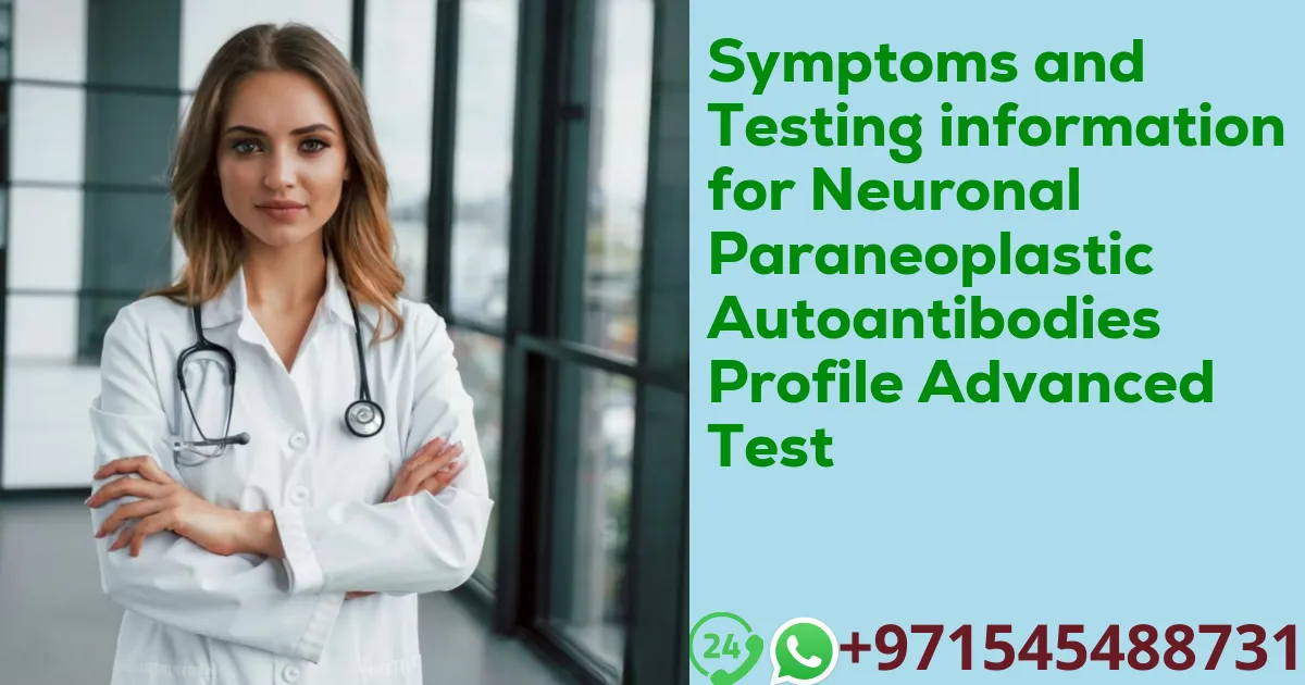 Symptoms and Testing information for Neuronal Paraneoplastic Autoantibodies Profile Advanced Test