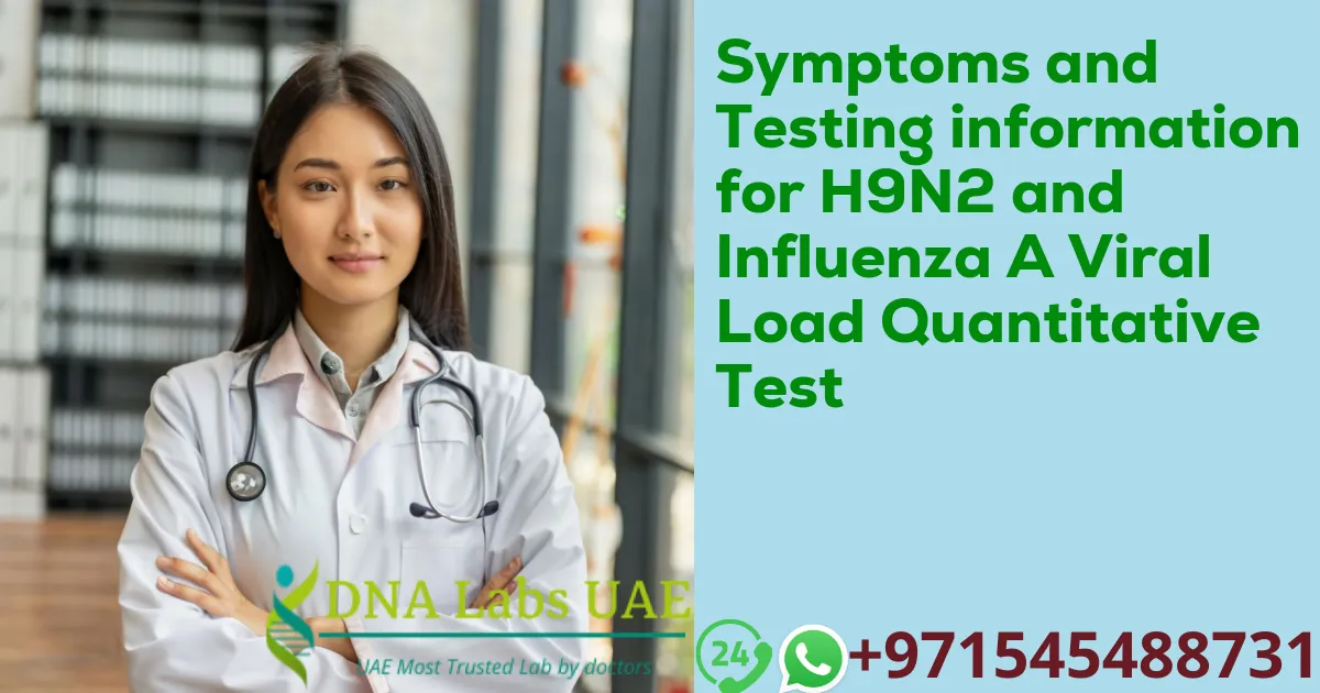 Symptoms and Testing information for H9N2 and Influenza A Viral Load Quantitative Test