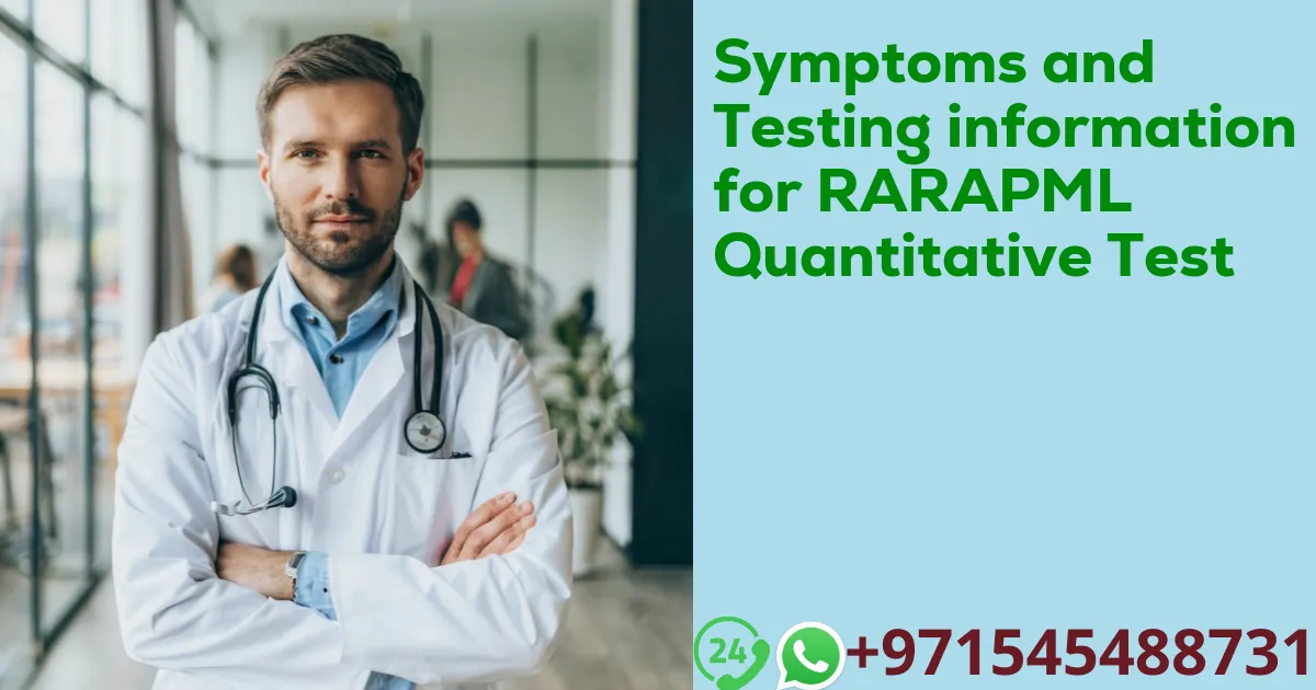 Symptoms and Testing information for RARAPML Quantitative Test