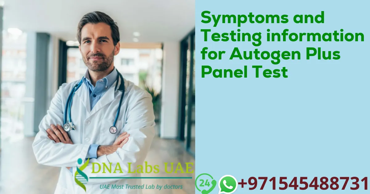 Symptoms and Testing information for Autogen Plus Panel Test