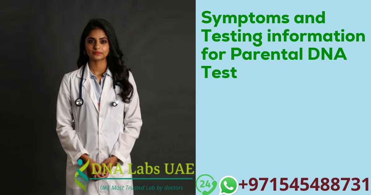 Symptoms and Testing information for Parental DNA Test