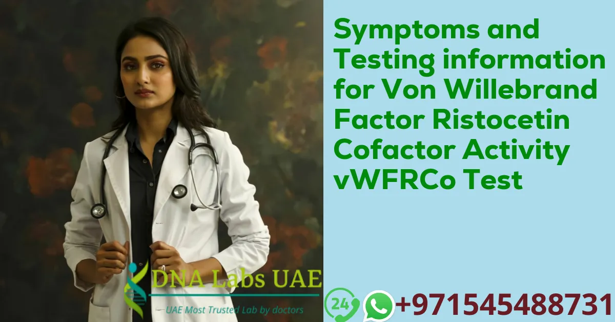 Symptoms and Testing information for Von Willebrand Factor Ristocetin Cofactor Activity vWFRCo Test