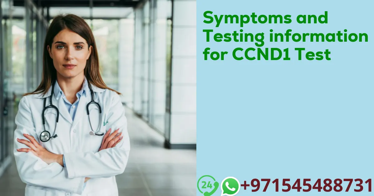 Symptoms and Testing information for CCND1 Test