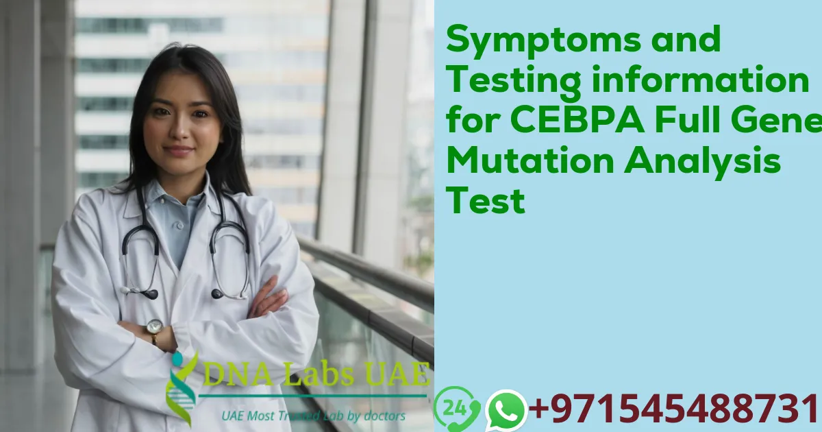 Symptoms and Testing information for CEBPA Full Gene Mutation Analysis Test