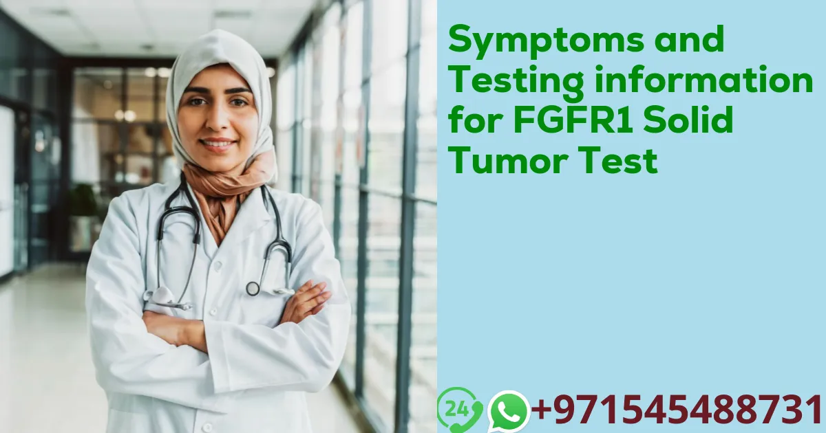 Symptoms and Testing information for FGFR1 Solid Tumor Test