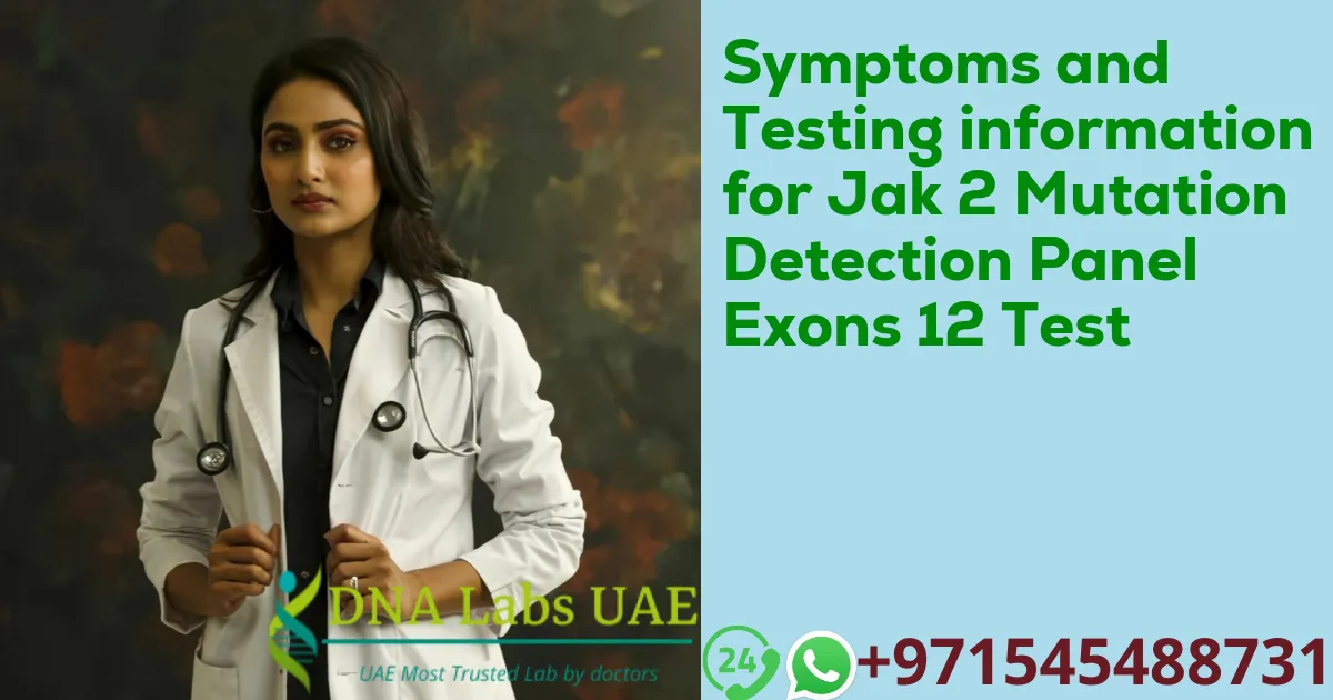 Symptoms and Testing information for Jak 2 Mutation Detection Panel Exons 12 Test