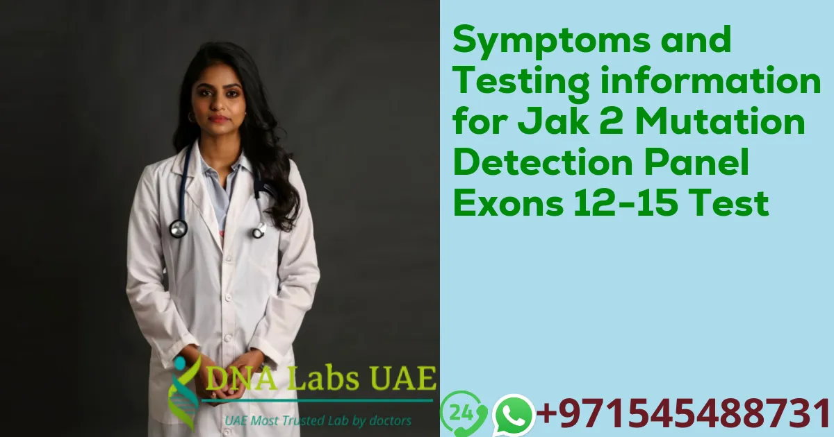 Symptoms and Testing information for Jak 2 Mutation Detection Panel Exons 12-15 Test