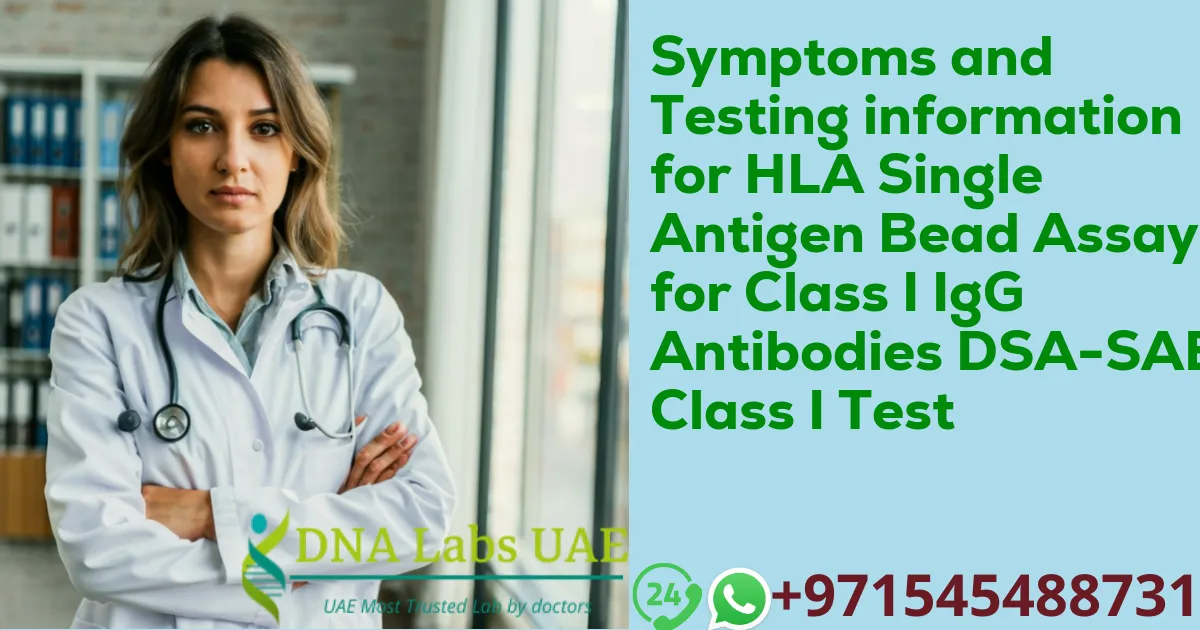 Symptoms and Testing information for HLA Single Antigen Bead Assay for Class I IgG Antibodies DSA-SAB Class I Test