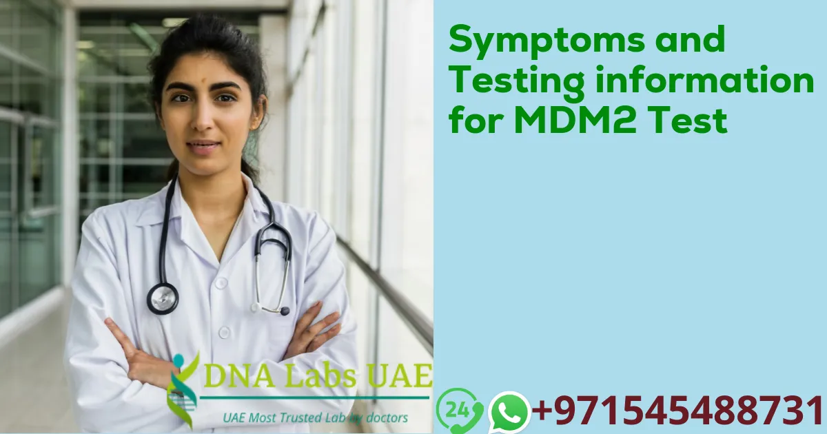 Symptoms and Testing information for MDM2 Test