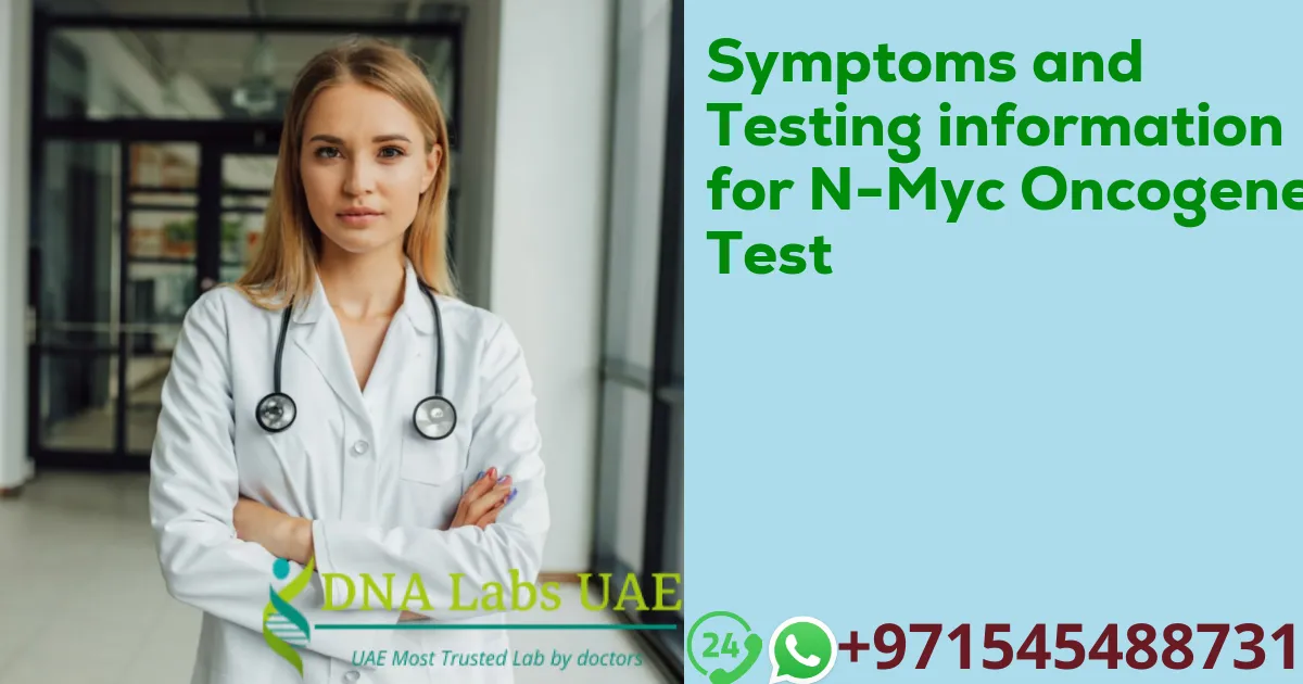 Symptoms and Testing information for N-Myc Oncogene Test