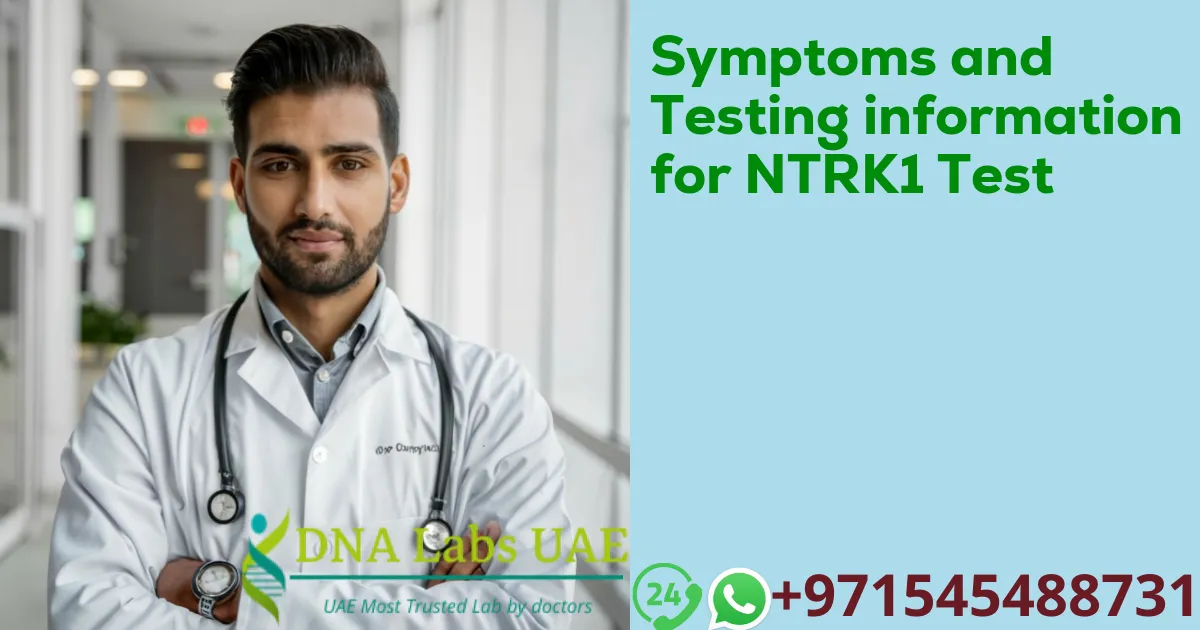 Symptoms and Testing information for NTRK1 Test