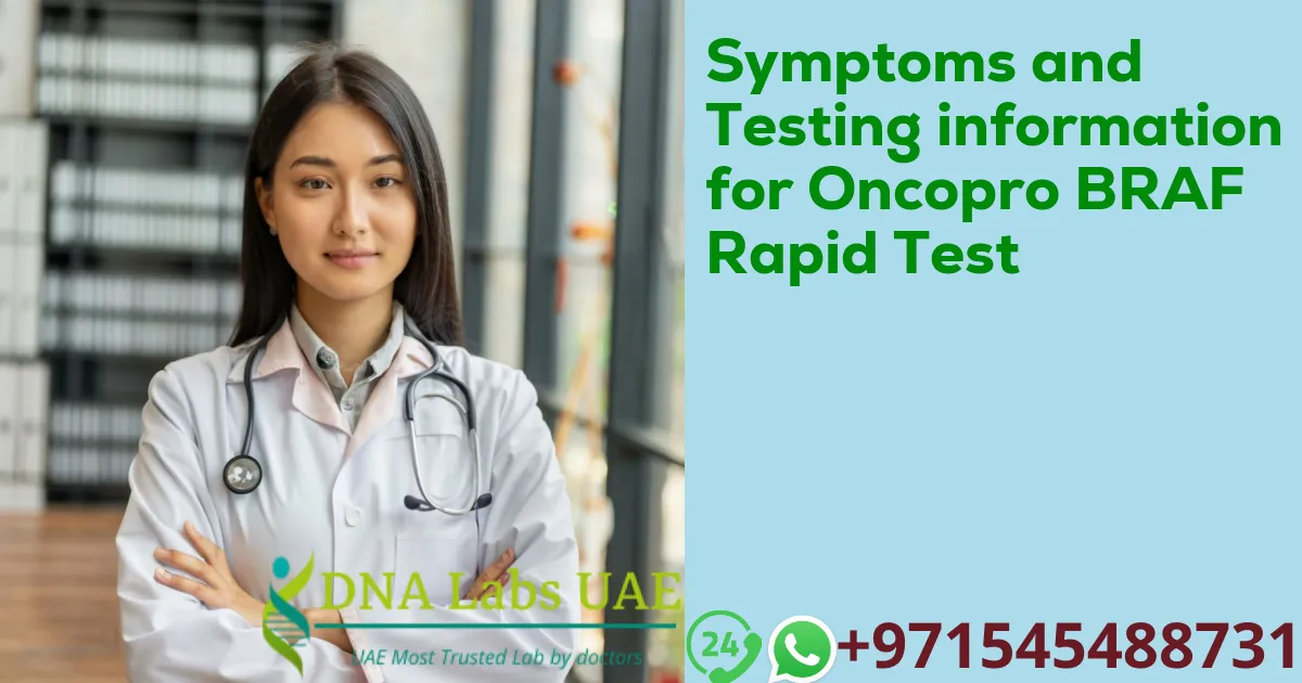 Symptoms and Testing information for Oncopro BRAF Rapid Test