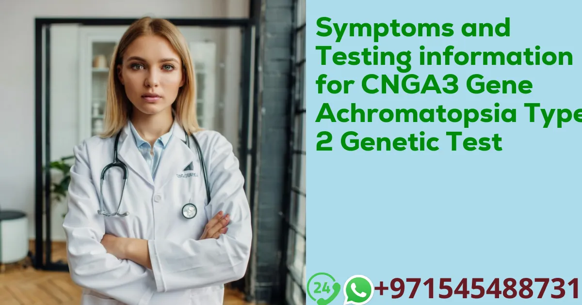 Symptoms and Testing information for CNGA3 Gene Achromatopsia Type 2 Genetic Test