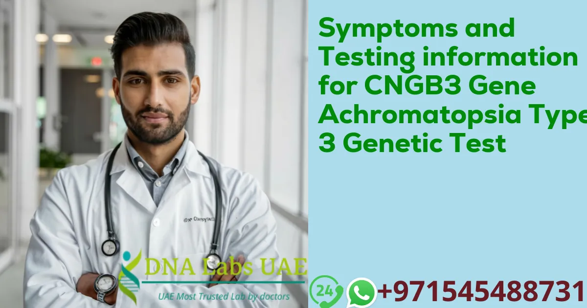 Symptoms and Testing information for CNGB3 Gene Achromatopsia Type 3 Genetic Test
