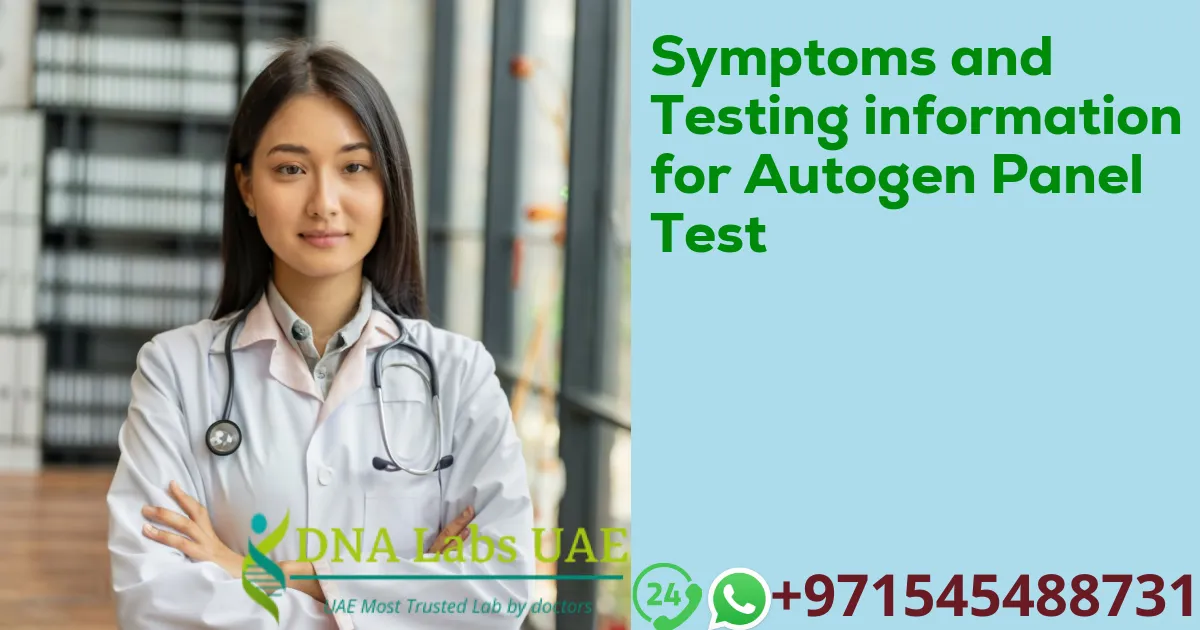 Symptoms and Testing information for Autogen Panel Test