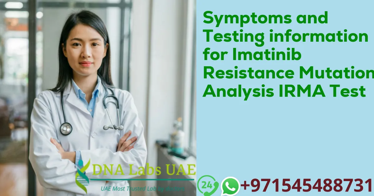 Symptoms and Testing information for Imatinib Resistance Mutation Analysis IRMA Test