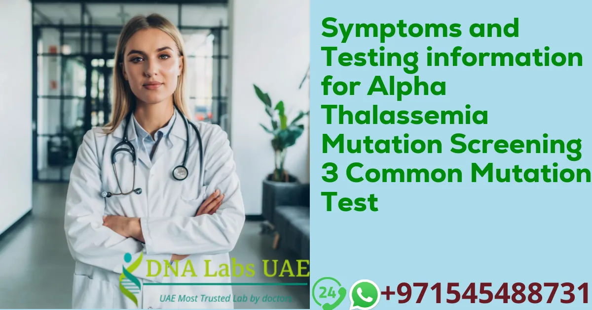 Symptoms and Testing information for Alpha Thalassemia Mutation Screening 3 Common Mutation Test