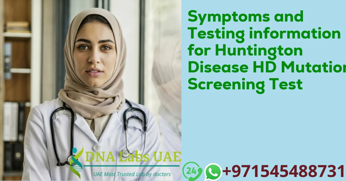 Symptoms and Testing information for Huntington Disease HD Mutation Screening Test