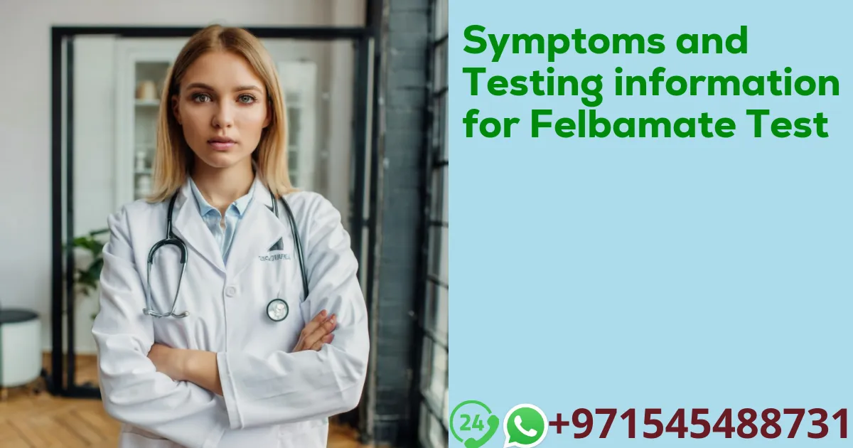 Symptoms and Testing information for Felbamate Test