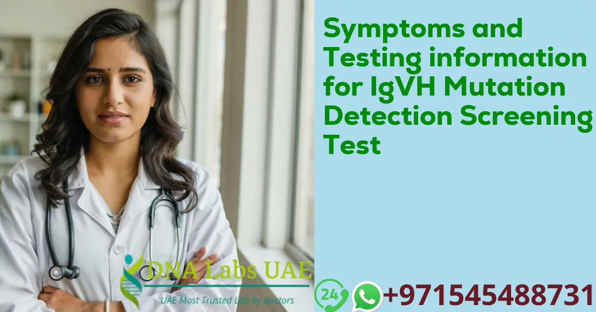 Symptoms and Testing information for IgVH Mutation Detection Screening Test