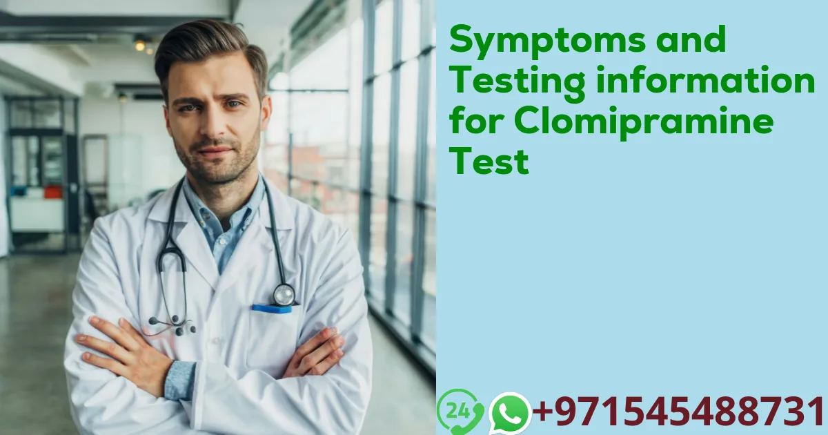 Symptoms and Testing information for Clomipramine Test