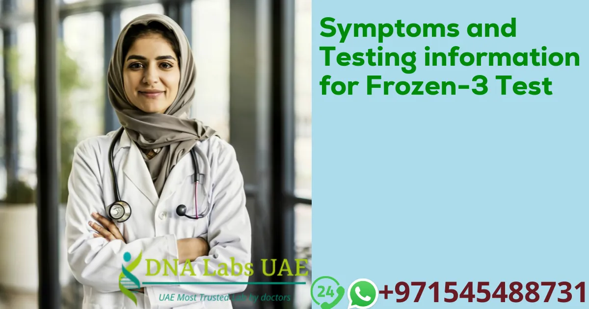 Symptoms and Testing information for Frozen-3 Test