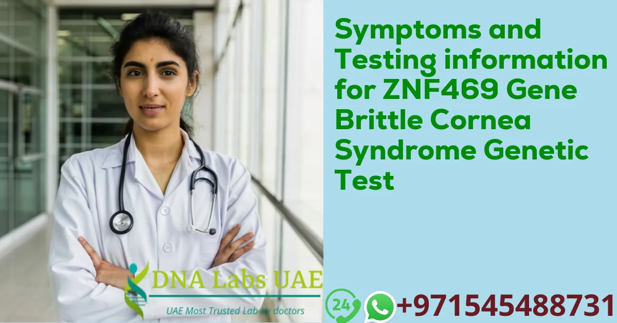 Symptoms and Testing information for ZNF469 Gene Brittle Cornea Syndrome Genetic Test