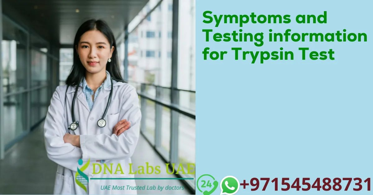 Symptoms and Testing information for Trypsin Test