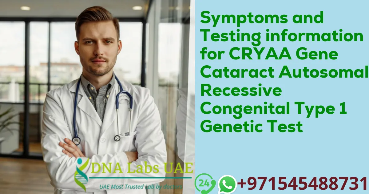 Symptoms and Testing information for CRYAA Gene Cataract Autosomal Recessive Congenital Type 1 Genetic Test