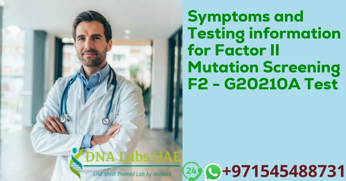 Symptoms and Testing information for Factor II Mutation Screening F2 - G20210A Test