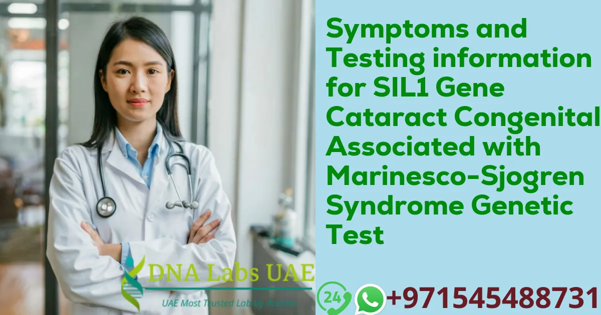 Symptoms and Testing information for SIL1 Gene Cataract Congenital Associated with Marinesco-Sjogren Syndrome Genetic Test