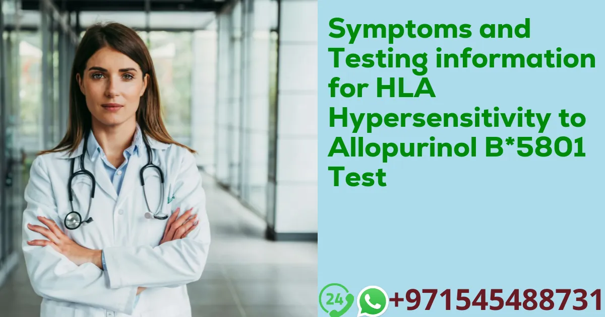 Symptoms and Testing information for HLA Hypersensitivity to Allopurinol B*5801 Test