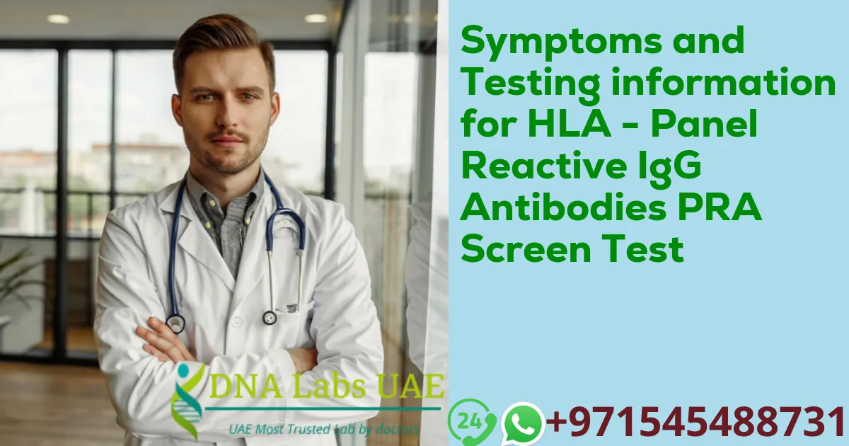 Symptoms and Testing information for HLA - Panel Reactive IgG Antibodies PRA Screen Test