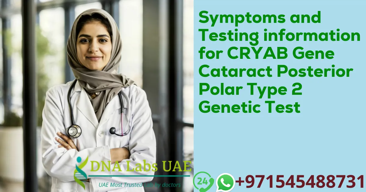 Symptoms and Testing information for CRYAB Gene Cataract Posterior Polar Type 2 Genetic Test