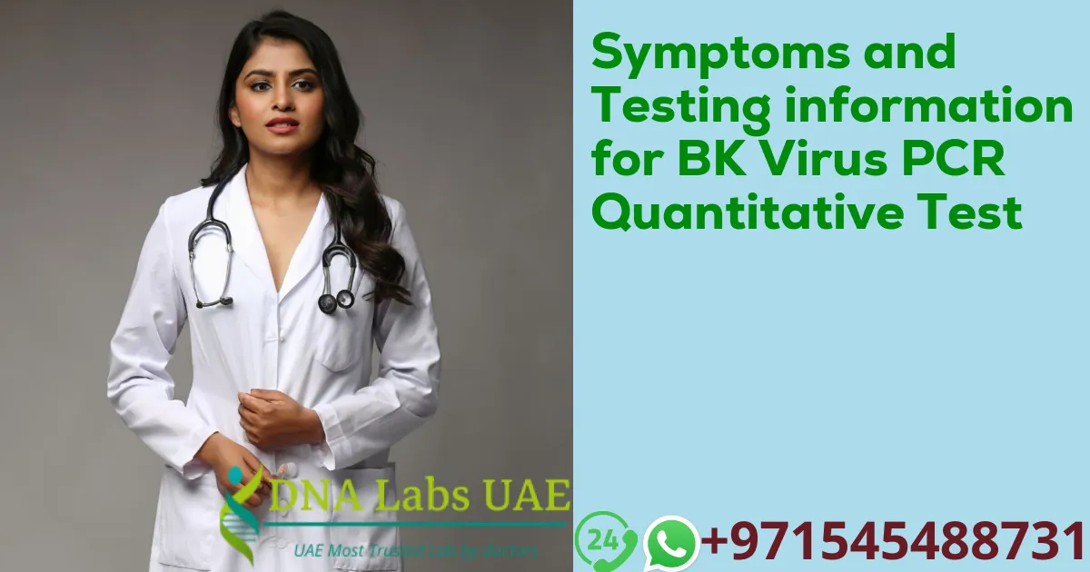 Symptoms and Testing information for BK Virus PCR Quantitative Test