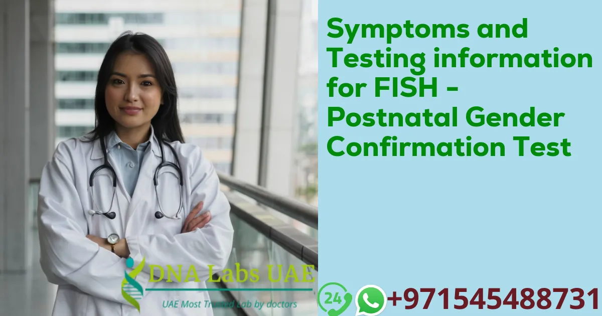 Symptoms and Testing information for FISH - Postnatal Gender Confirmation Test