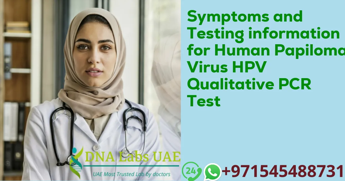 Symptoms and Testing information for Human Papiloma Virus HPV Qualitative PCR Test