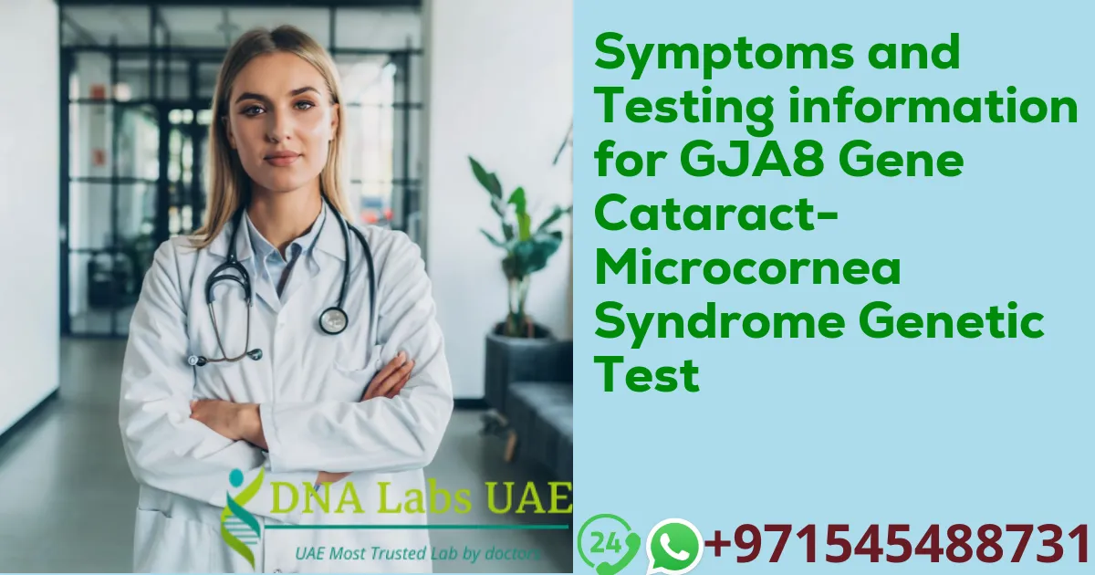Symptoms and Testing information for GJA8 Gene Cataract-Microcornea Syndrome Genetic Test