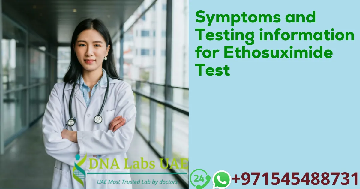 Symptoms and Testing information for Ethosuximide Test