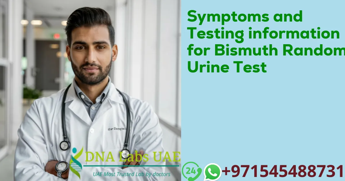 Symptoms and Testing information for Bismuth Random Urine Test