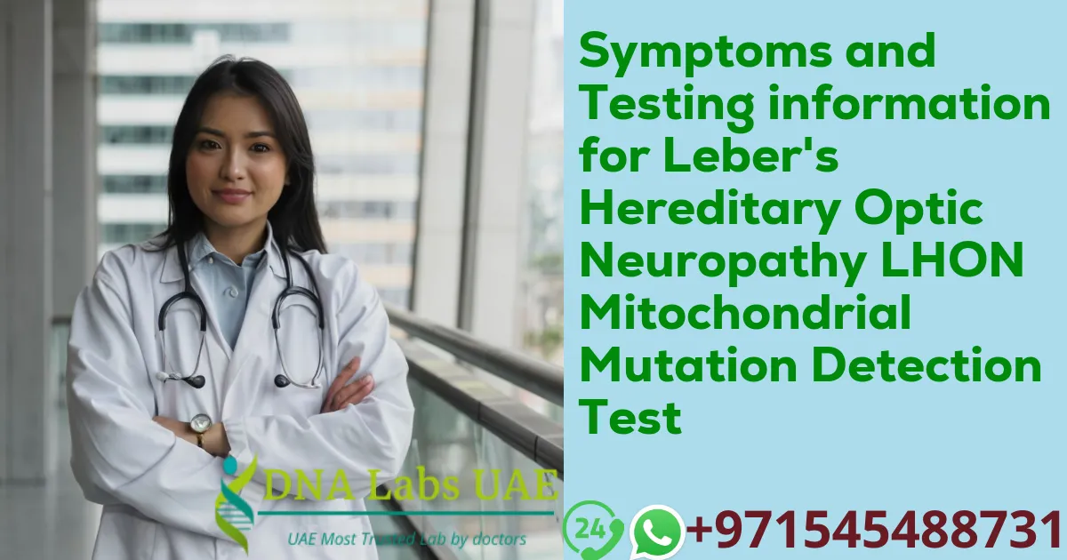 Symptoms and Testing information for Leber's Hereditary Optic Neuropathy LHON Mitochondrial Mutation Detection Test