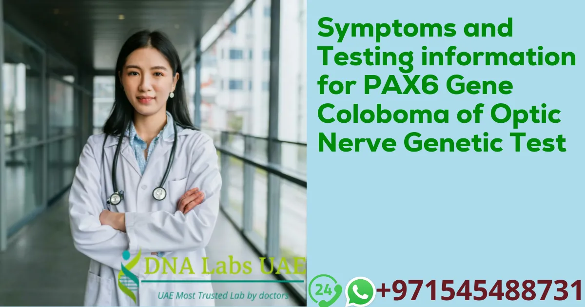 Symptoms and Testing information for PAX6 Gene Coloboma of Optic Nerve Genetic Test