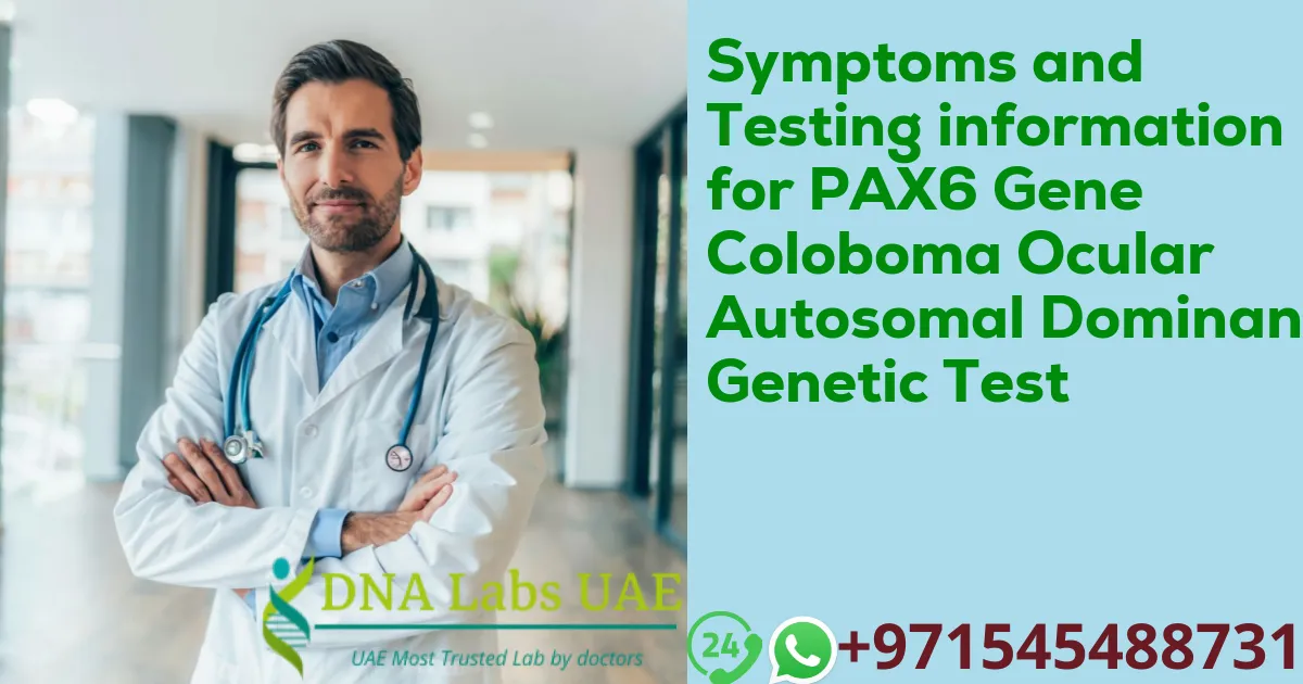 Symptoms and Testing information for PAX6 Gene Coloboma Ocular Autosomal Dominant Genetic Test